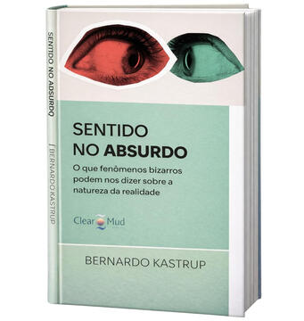 Sentido no absurdo, Bernardo Kastrup